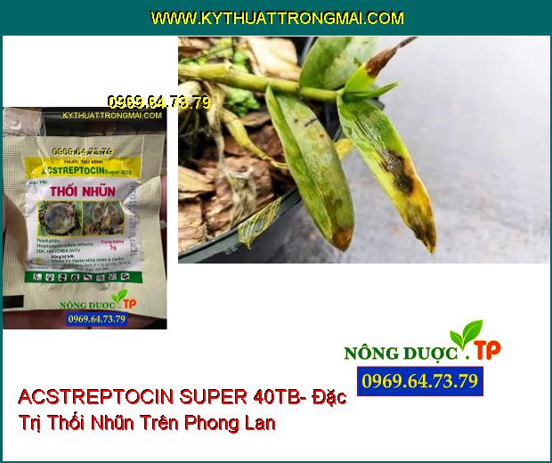 THUỐC TRỪ BỆNH ACSTREPTOCIN SUPER 40TB- Đặc Trị Thối Nhũn